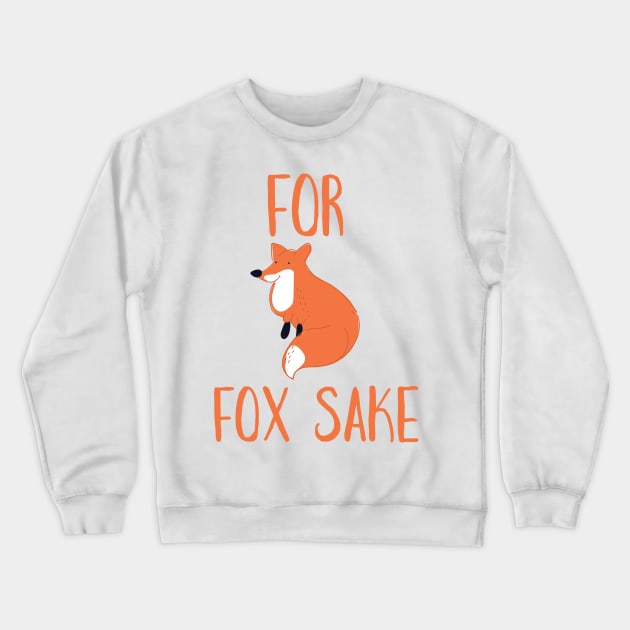 For Fox Sake Crewneck Sweatshirt by nickemporium1